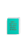 Lagom Design “Sorry I Can’t Wish you Happy Birthday in Person” Mini Greetings Card