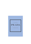 The Little Book of Prada: The Story Of The Iconic Fashion House by Laia Farran Graves